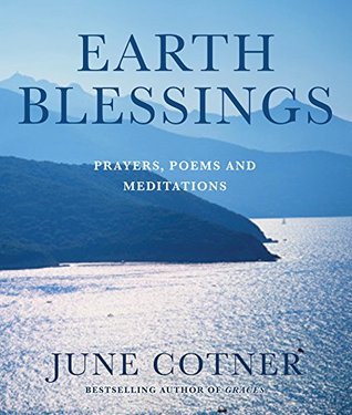 Prayers, poems, and meditations are sources of stress reduction and are collected in June Cotner's "Earth Blessings." 